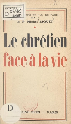 Le Chrétien face à la vie (1) - Michel Riquet - FeniXX réédition numérique