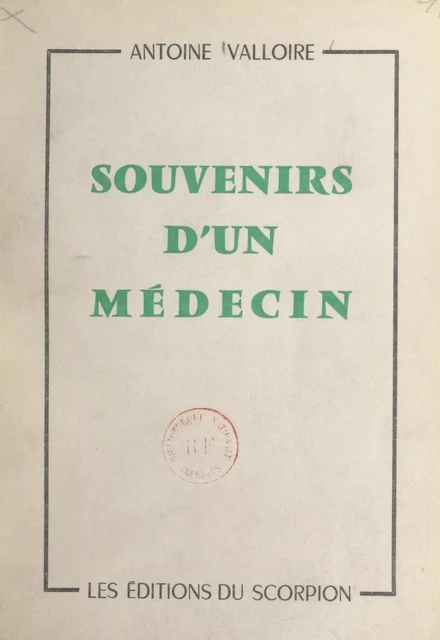 Souvenirs d'un médecin - Antoine Valloire - FeniXX réédition numérique