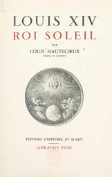 Louis XIV, roi soleil