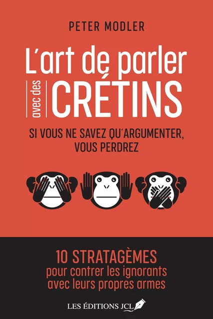 L'art de parler avec des crétins - Peter Modler - Éditions JCL