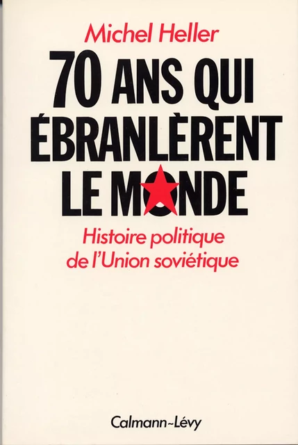 70 Ans qui Ébranlèrent le Monde - Michel Heller - Calmann-Lévy