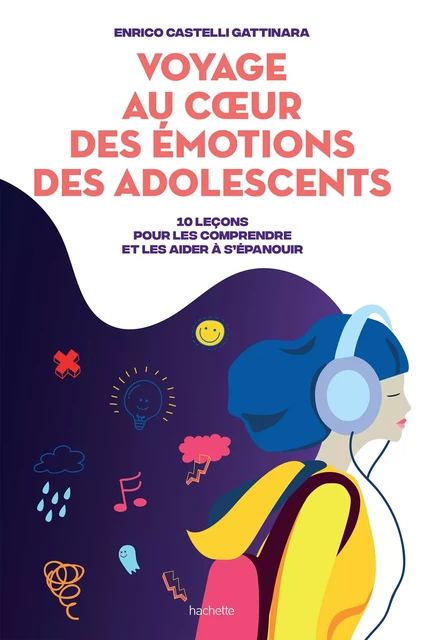 Voyage au coeur des émotions des adolescents - Enrico Castelli - Hachette Pratique