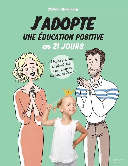 J'adopte une éducation positive en 21 jours - Marion Mcguinness - Hachette Pratique