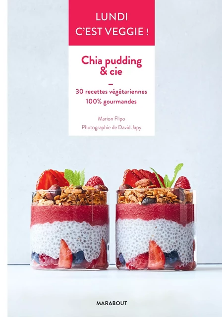 Lundi c'est veggie : Chia pudding - Marion Flipo - Marabout