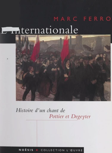 L'Internationale - Pierre Degeyter, Marc Ferro, Eugène Pottier - FeniXX réédition numérique