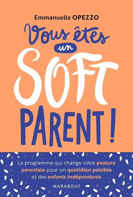 Devenez un soft parent - Emmanuelle Opezzo - Marabout