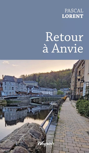 Retour à Anvie - Pascal Lorent - Weyrich