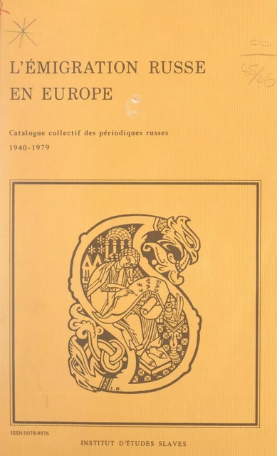 L'émigration russe en Europe (2). Catalogue collectif des périodiques russes, 1940-1979 - Anne-Marie Volkoff - FeniXX réédition numérique