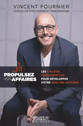 Propulsez vos affaires : Les 5 piliers fondamentaux pour développer votre sens des affaires