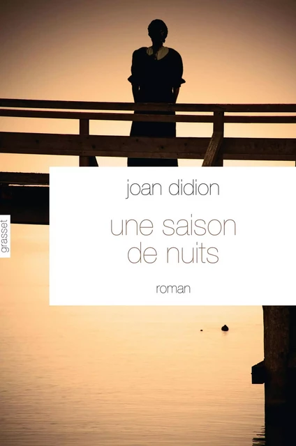 Une saison de nuits - Joan Didion - Grasset