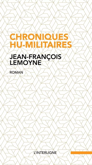 Chroniques hu-militaires - Jean-François Lemoyne - Éditions L'Interligne