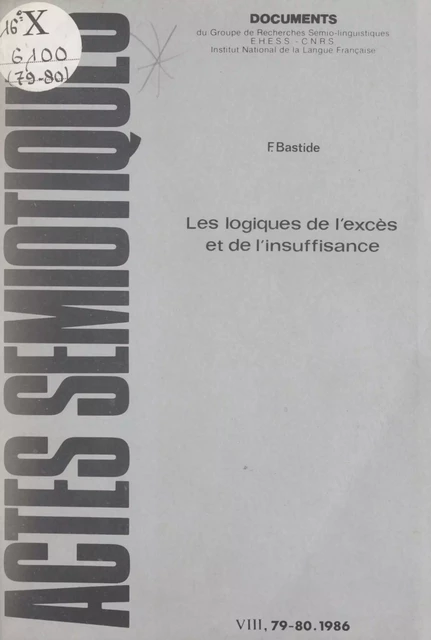 Les logiques de l'excès et de l'insuffisance - Françoise Bastide - FeniXX réédition numérique