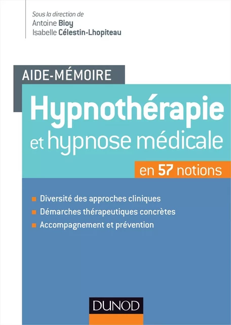 Aide-mémoire - Hypnothérapie et hypnose médicale - Antoine Bioy, Isabelle Célestin-Lhopiteau - Dunod