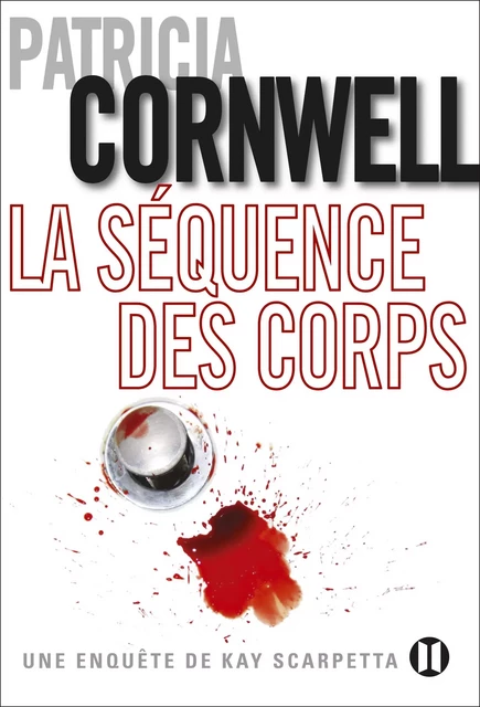 La séquence des corps - Patricia Cornwell - Editions des Deux Terres