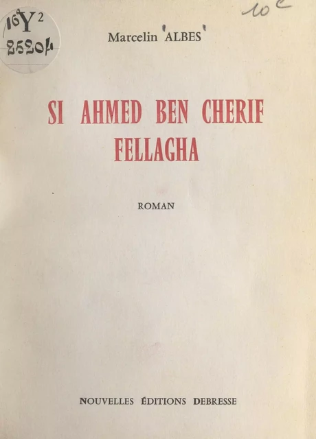 Si Ahmed ben Cherif, Fellagha - Marcelin Albes - FeniXX réédition numérique