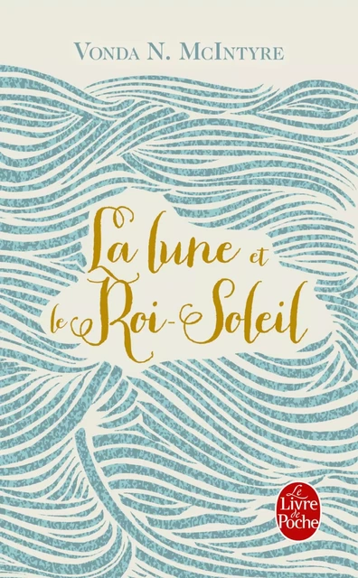 La Lune et le Roi-soleil - Vonda McIntyre - Le Livre de Poche