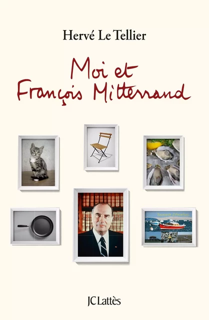 Moi et François Mitterrand - Hervé Le Tellier - JC Lattès