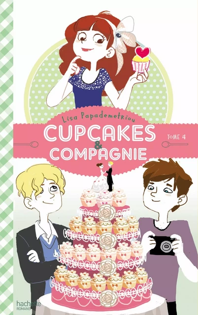 Cupcakes et compagnie - Tome 4 - Panique en cuisine - Lisa Papademetriou - Hachette Romans