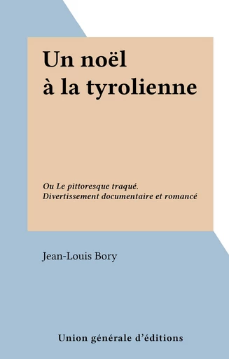 Un noël à la tyrolienne - Jean-Louis Bory - FeniXX réédition numérique