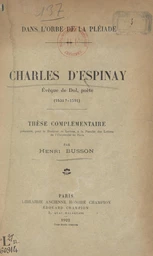 Dans l'orbe de La Pléiade. Charles d'Espinay, évêque de Dol, poète (1531 ?-1591)