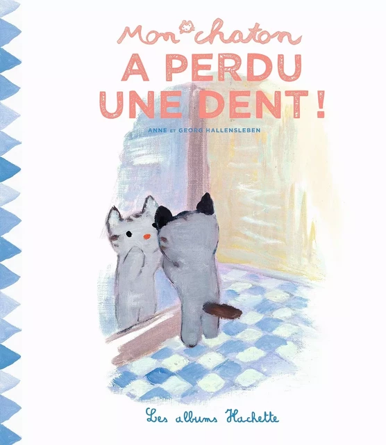 Mon chaton a perdu une dent ! - Anne Gutman - Hachette Enfants