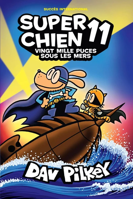 Super Chien : N˚ 11 - Vingt mille puces sous les mers - Dav Pilkey - Scholastic Canada Ltd