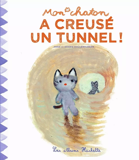 Mon chaton a creusé un tunnel ! - Anne Gutman - Hachette Enfants