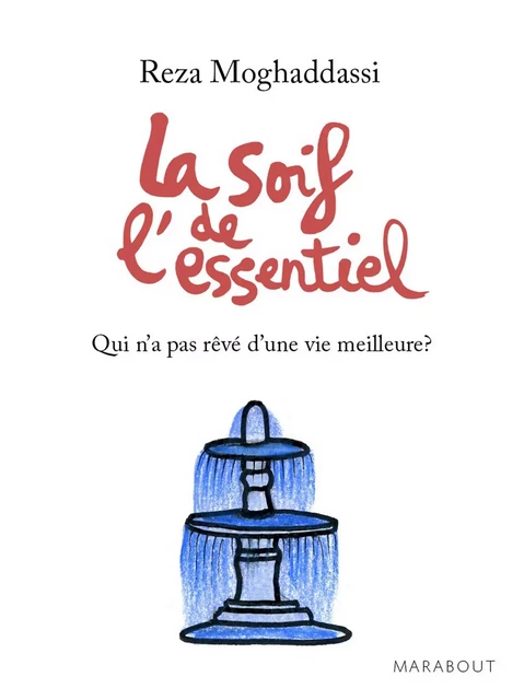 La soif de l'essentiel - Reza Moghaddassi - Marabout