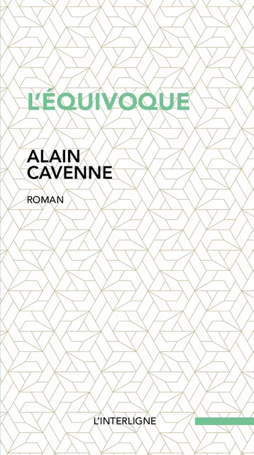 L'équivoque -  Alain Cavenne - Éditions L'Interligne