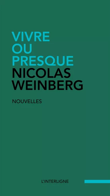 Vivre ou presque - Nicolas Weinberg - Éditions L'Interligne