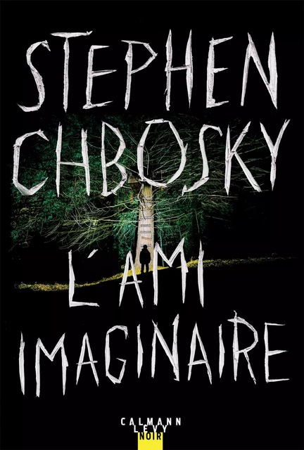 L'ami imaginaire - Stephen Chbosky - Calmann-Lévy