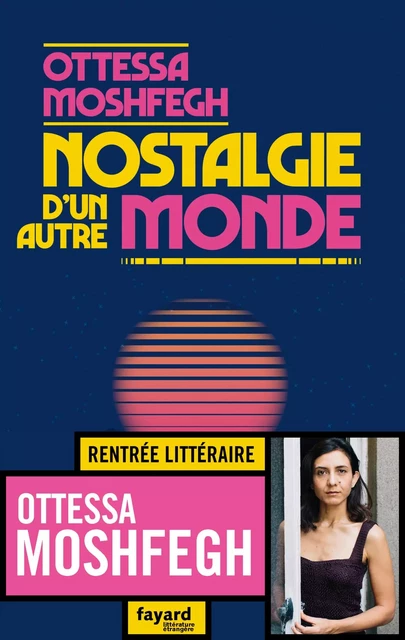 Nostalgie d'un autre monde - Ottessa Moshfegh - Fayard