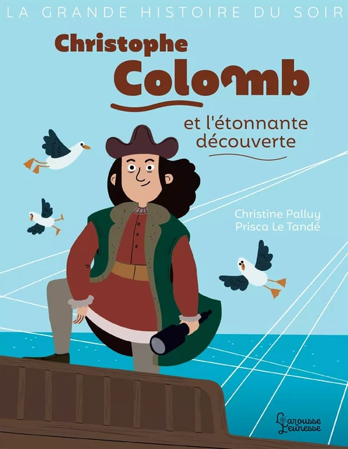 Christophe Colomb et l'étonnante découverte - Christine Palluy - Larousse