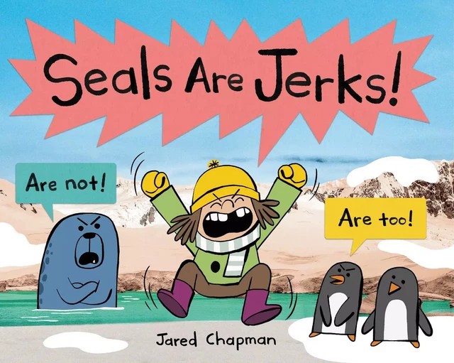 Seals Are Jerks! - Jared Chapman - Scholastic Inc.