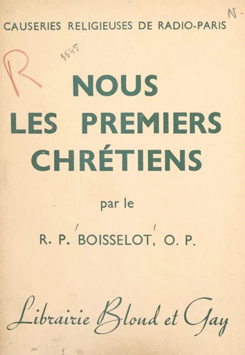 Nous, les premiers Chrétiens - Pierre Boisselot - FeniXX réédition numérique