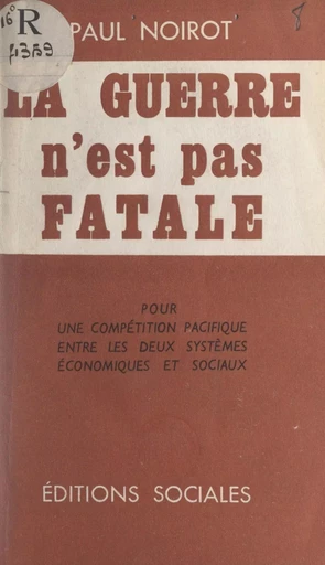 La guerre n'est pas fatale - Paul Noirot - FeniXX réédition numérique