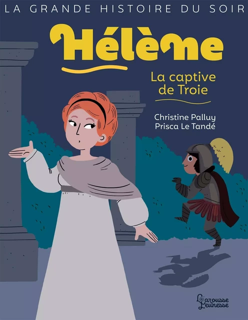 Hélène, la captive de Troie - Christine Palluy - Larousse