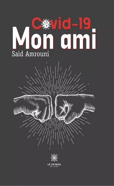 Covid-19 mon ami - Said Amrouni - Le Lys Bleu Éditions