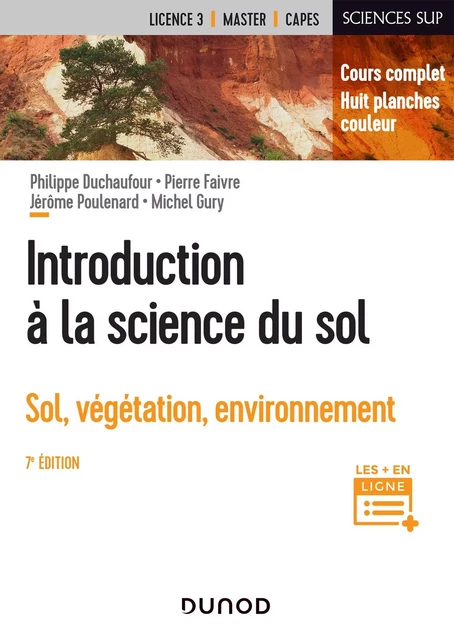 Introduction à la science du sol - 7e éd. - Philippe Duchaufour, Pierre Faivre, Jérôme Poulenard, Michel Gury - Dunod