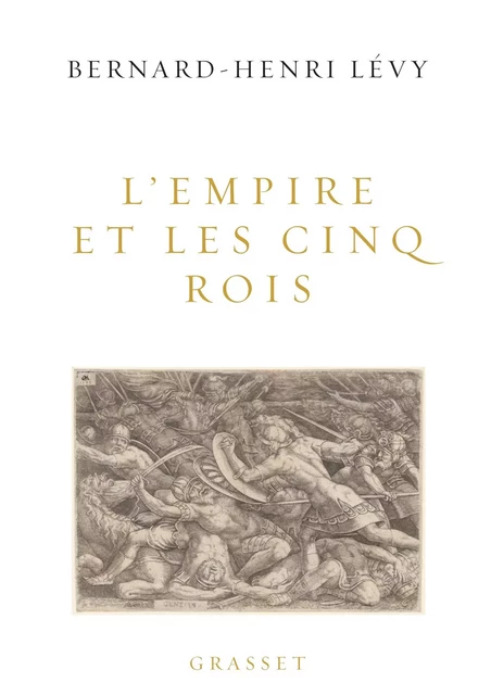 L'Empire et les cinq rois - Bernard-Henri Lévy - Grasset