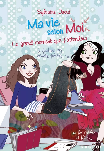 Ma vie selon moi T3 : Le grand moment que j'attendais - Sylvaine Jaoui - Rageot Editeur