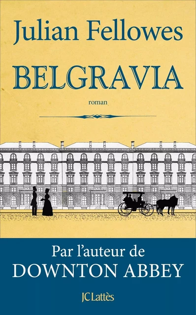 Belgravia - Julian Fellowes - JC Lattès