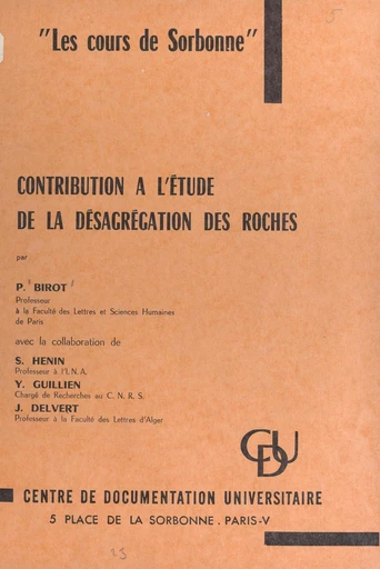 Contribution à l'étude de la désagrégation des roches - Pierre Birot, Jean Delvert, Yves Guillien, Stéphane Hénin - FeniXX réédition numérique