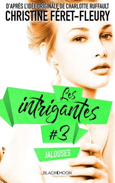 Les Intrigantes - Tome 3 - Jalouses - Christine Férêt-Fleury - Hachette Black Moon