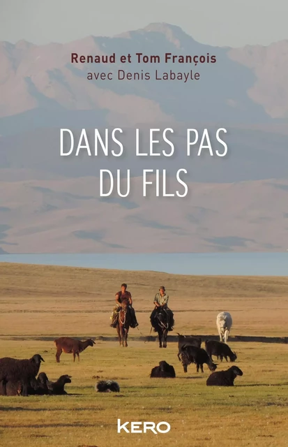 Dans les pas du fils - Denis Labayle, Renaud François, Tom François - Kero