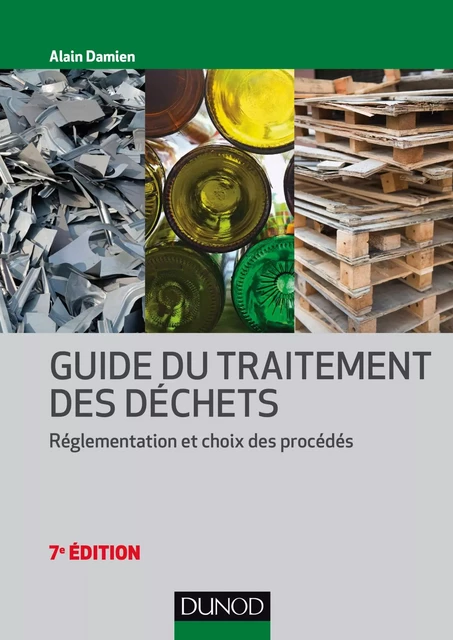 Guide du traitement des déchets - 7e éd. - Alain Damien - Dunod