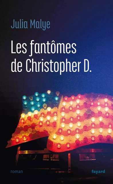 Les fantômes de Christopher D. - Julia Malye - Fayard