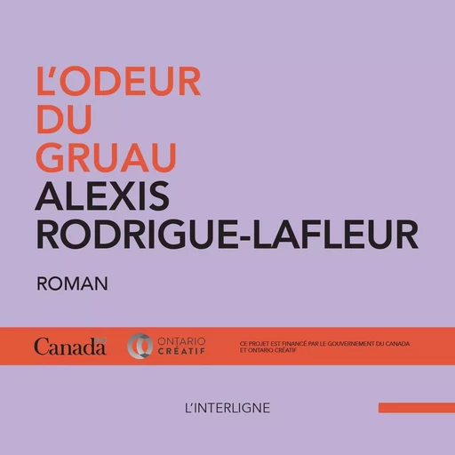 L’odeur du gruau - Alexis Rodrigue-Lafleur - Éditions L'Interligne