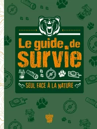 Le Guide de survie - Seul face à la nature