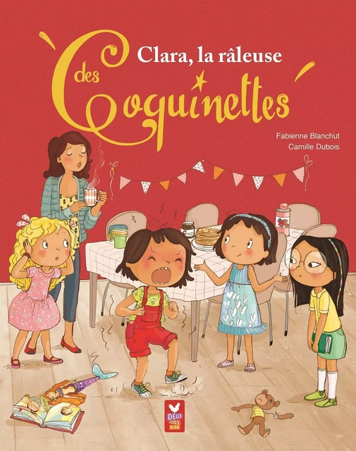 Clara, la râleuse des Coquinettes - Fabienne Blanchut - Deux Coqs d'Or